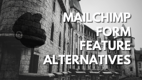 Mailchimp Alternatives for Form Features