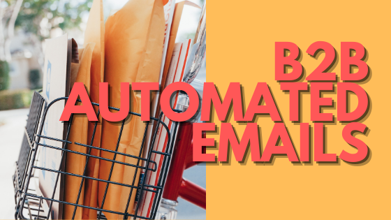 7 Automated Emails you need for your B2B Business