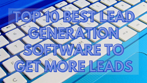 Top 10 Best Lead Generation Software to Get More Leads